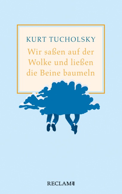Wir saßen auf der Wolke und ließen die Beine baumeln. Nachher - Kurt Tucholsky