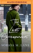 The Last Correspondent - Soraya M. Lane