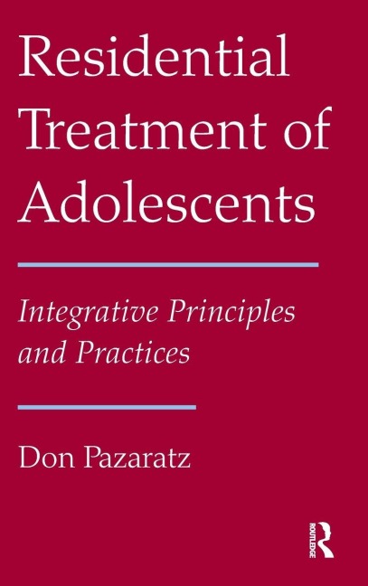 Residential Treatment of Adolescents - Don Pazaratz