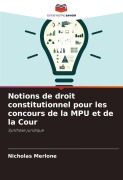 Cover-Bild zum Titel 'Notions de droit constitutionnel pour les concours de la MPU et de la Cour' von 'Nicholas Merlone'
