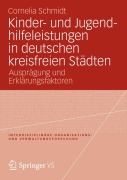 Cover-Bild zum Titel 'Kinder- und Jugendhilfeleistungen in deutschen kreisfreien Städten' von 'Cornelia Schmidt'