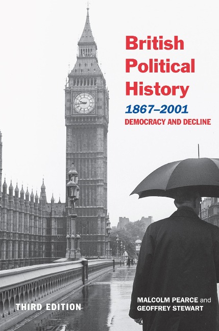 British Political History, 1867-2001 - Malcolm Pearce, Geoffrey Stewart