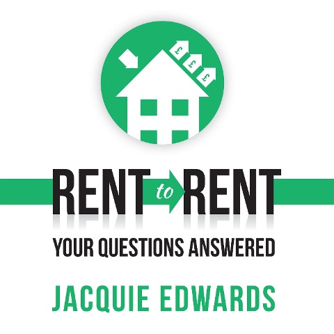 Rent to Rent: Your Questions Answered - Jacquie Edwards