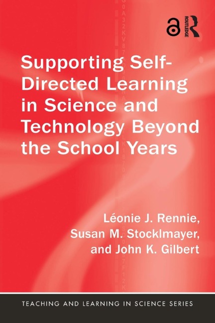 Supporting Self-Directed Learning in Science and Technology Beyond the School Years - Léonie J. Rennie, Susan M. Stocklmayer, John K. Gilbert