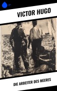 Cover-Bild zum Titel 'Die Arbeiter des Meeres' von 'Victor Hugo'