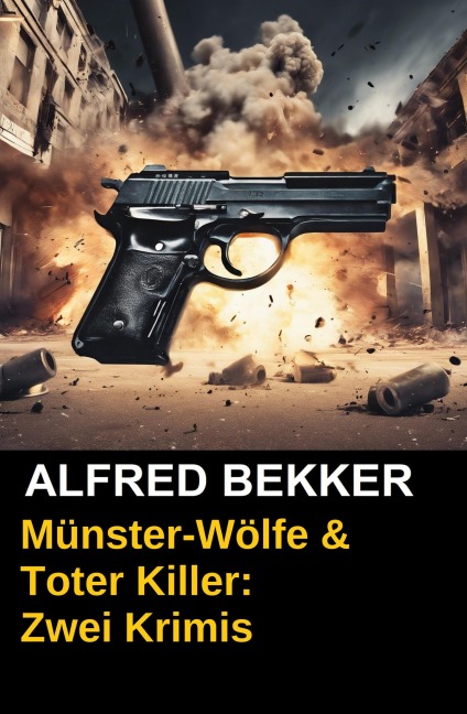 Münster-Wölfe & Toter Killer: Zwei Krimis - Alfred Bekker