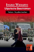 Uigurische Geschichten - Wahre Begebenheiten - Ingrid Widiarto