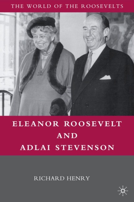 Eleanor Roosevelt and Adlai Stevenson - Richard Henry