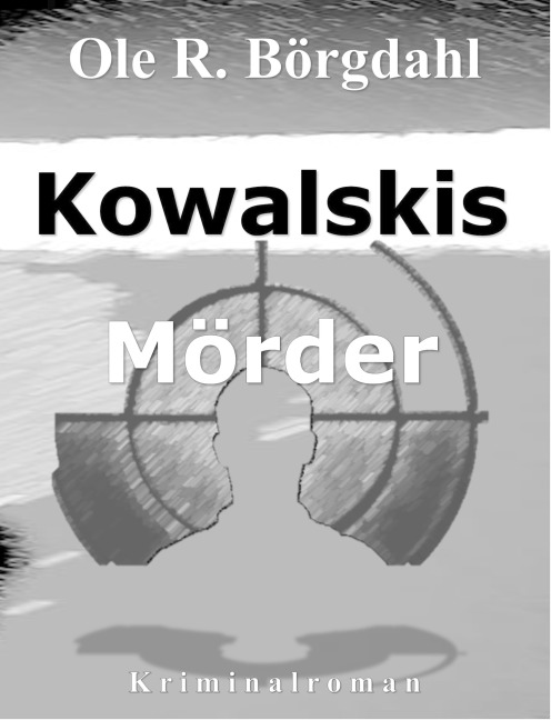 Kowalskis Mörder - Ole R. Börgdahl