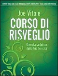 Corso di risveglio. Diventa artefice della tua felicità - Joe Vitale