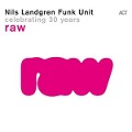 Raw-Celebrating 30 Years - Nils Funk Unit Landgren
