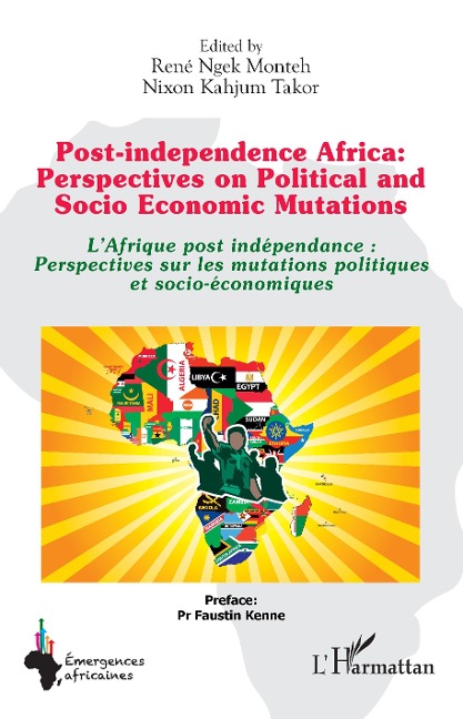 Post-independence Africa: Perspectives on Political and Socio Economic Mutations - Ngek Monteh, Kahjum Takor