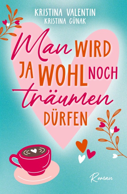 Man wird ja wohl noch träumen dürfen - Kristina Valentin, Kristina Günak