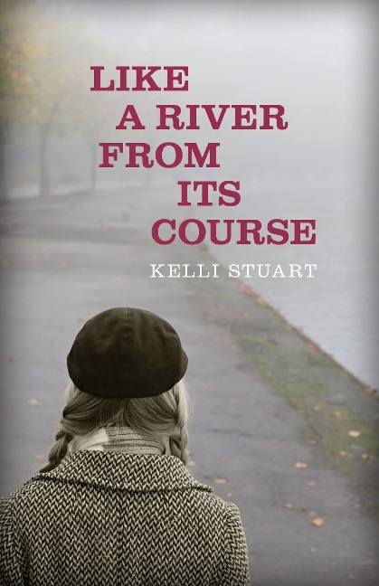 Like a River from Its Course - Kelli Stuart