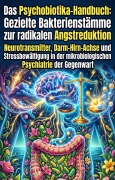 Cover-Bild zum Titel 'Das Psychobiotika-Handbuch: Gezielte Bakterienstämme zur radikalen Angstreduktion' von 'Elizabeth Boucsein'