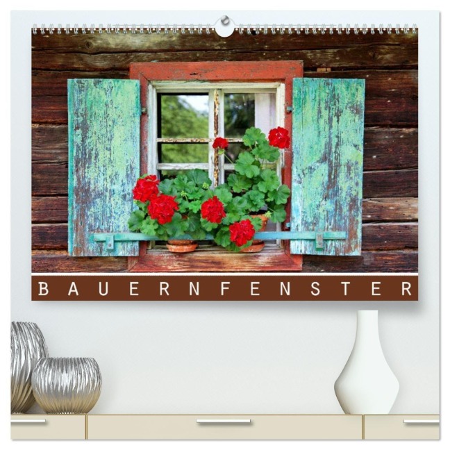 Bauernfenster (hochwertiger Premium Wandkalender 2027 DIN A2 quer), Kunstdruck in Hochglanz - Dirk Ehrentraut