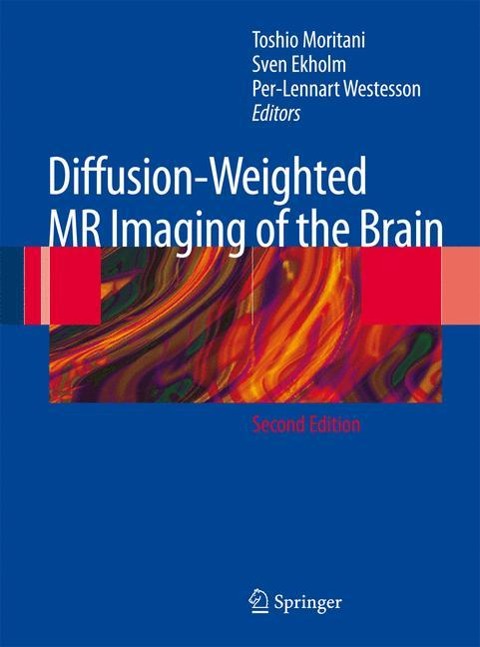 Diffusion-Weighted MR Imaging of the Brain - Toshio Moritani, Per-Lennart A. Westesson, Sven Ekholm