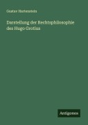 Cover-Bild zum Titel 'Darstellung der Rechtsphilosophie des Hugo Grotius' von 'Gustav Hartenstein'
