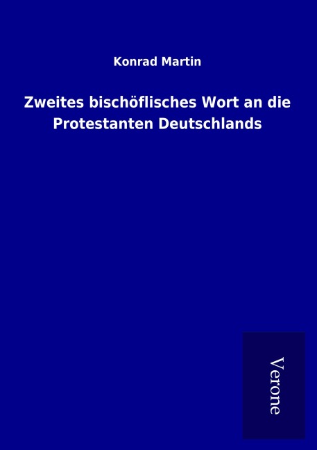 Zweites bischöflisches Wort an die Protestanten Deutschlands - Konrad Martin