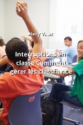 Interruptions en classe Comment gérer les Classfiance - Blexy Vaux