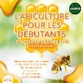 Cover-Bild zum Titel 'L'APICULTURE POUR LES DÉBUTANTS - S'occuper des abeilles comme un pro: Construisez rapidement votre propre colonie et produisez du miel de qualité, en respectant l'environnement (calendrier inclus)' von 'Animal World'