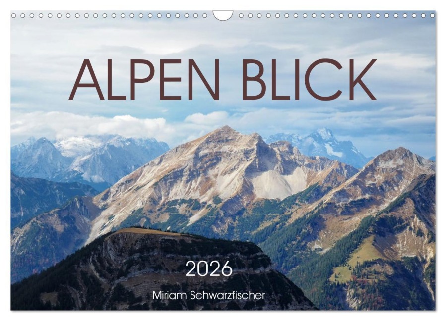 Alpen Blick (Wandkalender 2026 DIN A3 quer), CALVENDO Monatskalender - Miriam Schwarzfischer