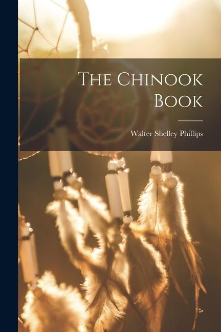 The Chinook Book - Walter Shelley Phillips