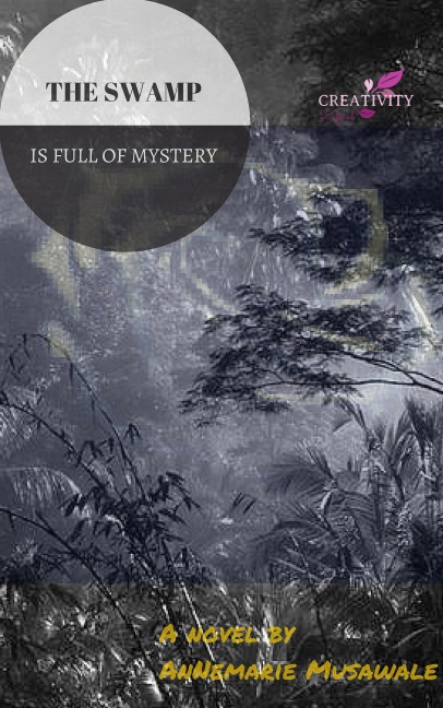 The Swamp is Full of Mystery (Child of Destiny, #2) - Annemarie Musawale