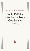 Cover-Bild zum Titel 'Israel - Palästina: Geschichte, keine Geschichte' von 'Michael Wolffsohn'