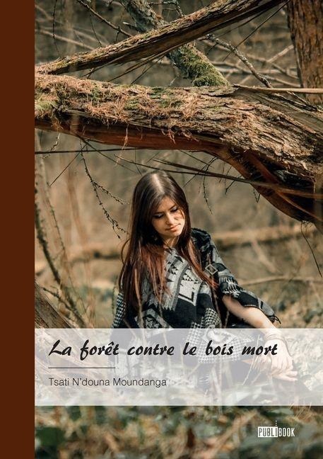 La forêt contre le bois mort - Tsati N'Douna Moundanga