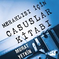 Merakl¿s¿ ¿çin Casuslar Kitab¿ - Murat Yetkin