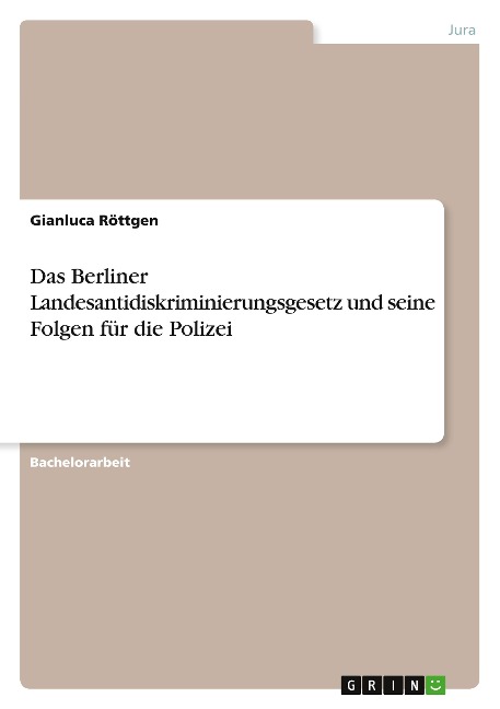 Das Berliner Landesantidiskriminierungsgesetz und seine Folgen für die Polizei - Gianluca Röttgen