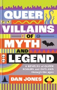 Cover-Bild zum Titel 'Queer Villains of Myth and Legend' von 'Dan Jones'