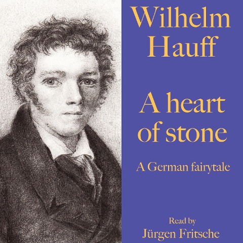 Wilhelm Hauff: A heart of stone - Wilhelm Hauff