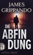 Cover-Bild zum Titel 'Die Abfindung' von 'James Grippando'