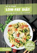 Low Fat Diätplan - Ernährungsplan zum Abnehmen für 30 Tage - 