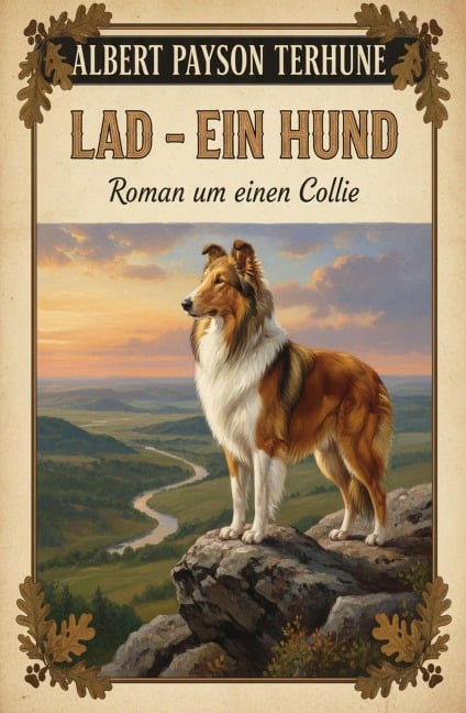 Lad - Ein Hund: Roman um einen Collie - Albert Payson Terhune