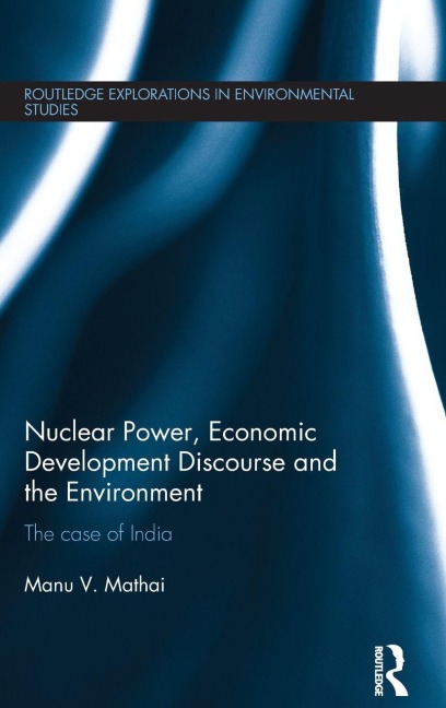 Nuclear Power, Economic Development Discourse and the Environment - Manu Mathai