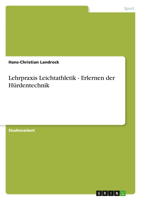 Lehrpraxis Leichtathletik - Erlernen der Hürdentechnik - Hans-Christian Landrock