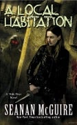 Cover-Bild zum Titel 'A Local Habitation (Toby Daye Book 2)' von 'Seanan Mcguire'