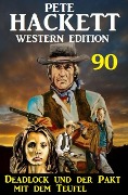 Cover-Bild zum Titel 'Deadlock und der Pakt mit dem Teufel: Pete Hackett Western Edition 90' von 'Pete Hackett'