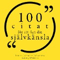 100 citat för att bygga förtroende - Charlotte Brontë, Gautama Buddha, Michel De Montaigne, Carl Jung, Marilyn Monroe