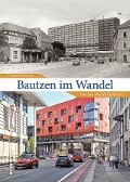Cover-Bild zum Titel 'Bautzen im Wandel' von 'Eberhard Schmitt'