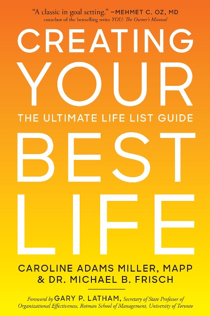Creating Your Best Life - Michael B. Frisch, Caroline Adams Miller