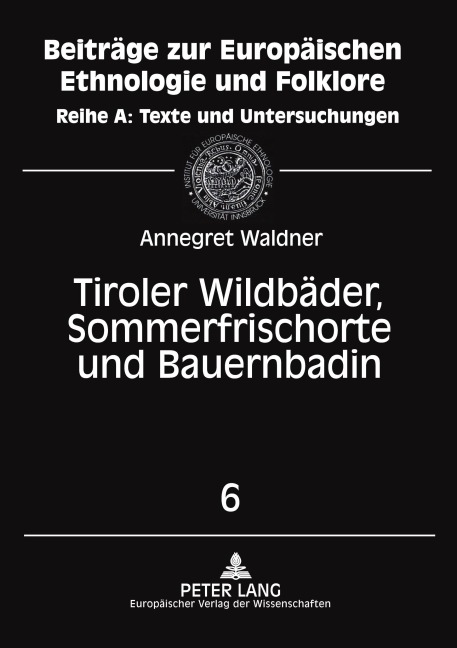 Tiroler Wildbäder, Sommerfrischorte und Bauernbadln - Annegret Waldner