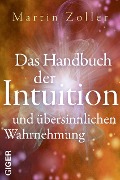 Cover-Bild zum Titel 'Das Handbuch der Intuition und übersinnliche Wahrnehmung' von 'Martin Zoller'