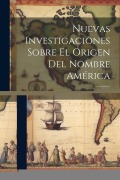 Cover-Bild zum Titel 'Nuevas investigaciones sobre el origen del nombre América' von 'Jules Marcou'