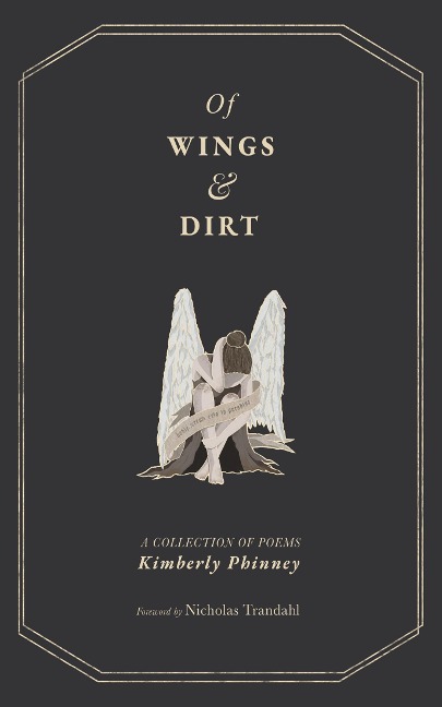 Of Wings and Dirt - Kimberly Phinney