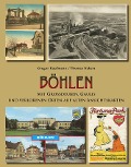 Cover-Bild zum Titel 'Böhlen mit Großdeuben, Gaulis und verlorenen Orten auf alten Ansichtskarten' von 'Gregor Kaufmann, Thomas Nabert'