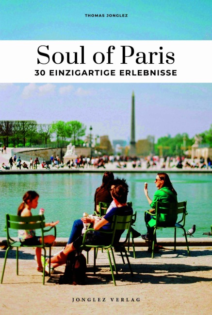 Soul of Paris 30 einzigartige Erlebnisse - Thomas Jonglez